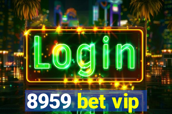 8959 bet vip